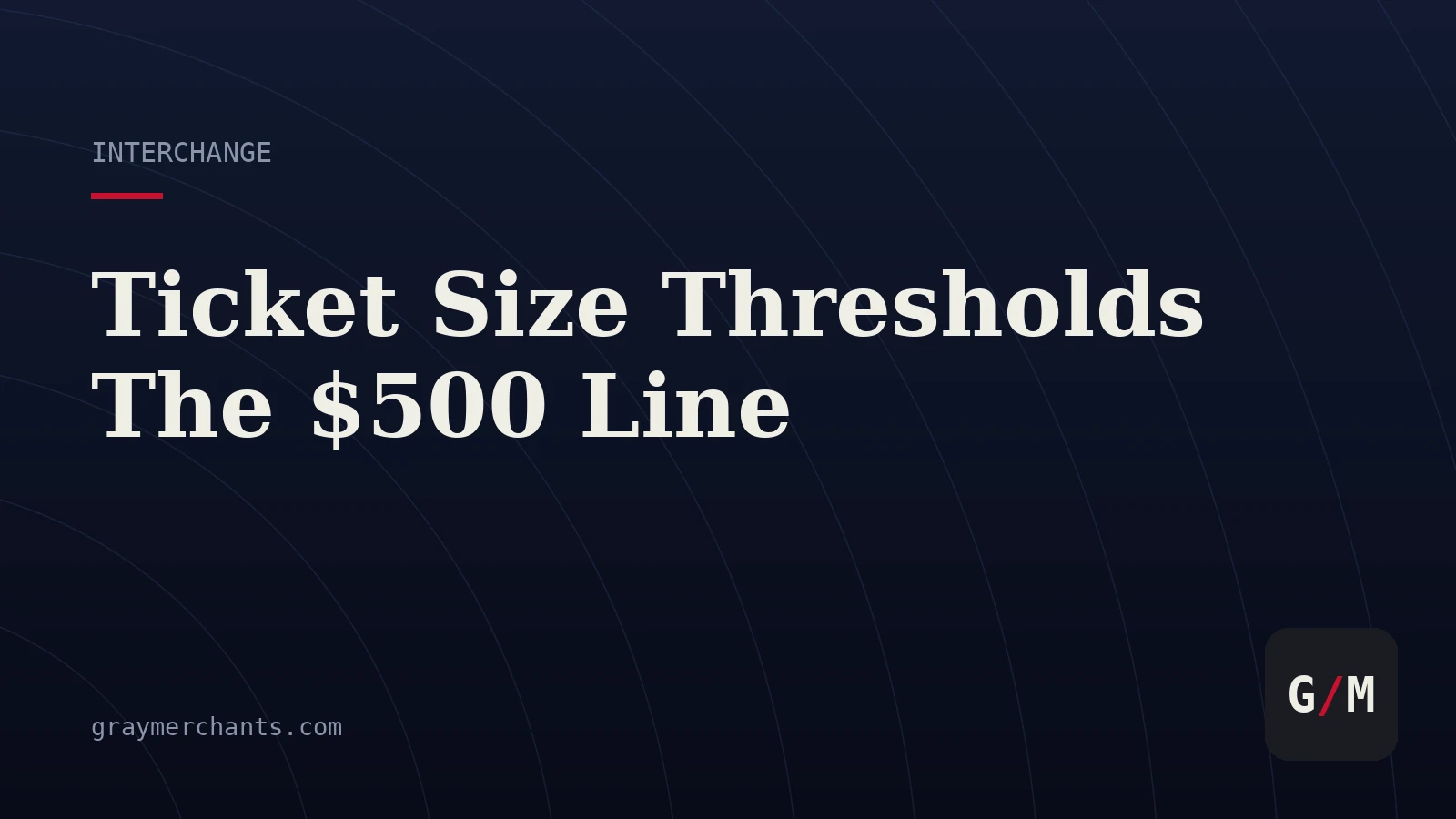 Interchange Thresholds: Why a $499 Charge Costs More