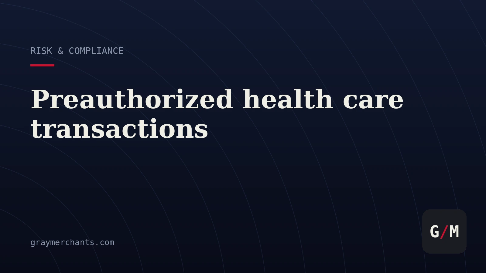 Preauthorized Health Care Transactions: The Card Rules